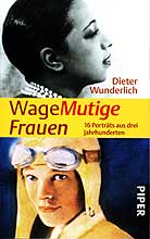 Dieter Wunderlich: WageMutige Frauen © Piper Verlag 2008